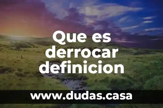 Que es derrocar definicion