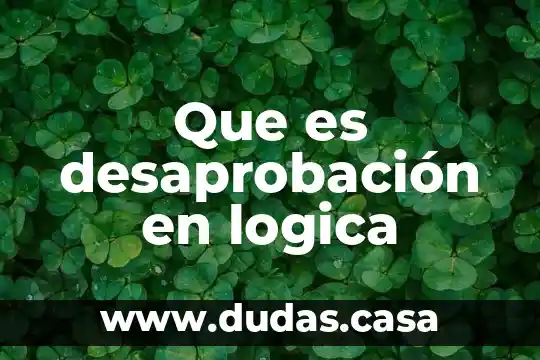 Que es desaprobación en logica
