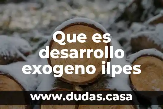 Que es desarrollo exogeno ilpes