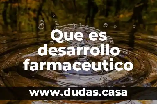 Que es desarrollo farmaceutico