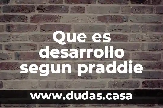 Que es desarrollo segun praddie