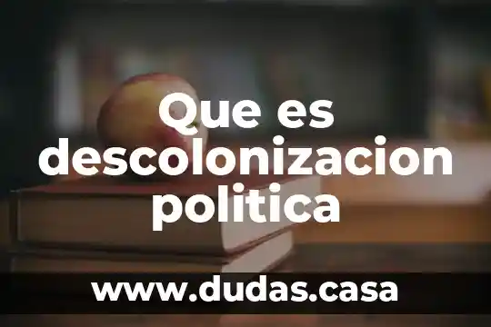 Que es descolonizacion politica
