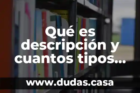 Qué es descripción y cuantos tipos hay