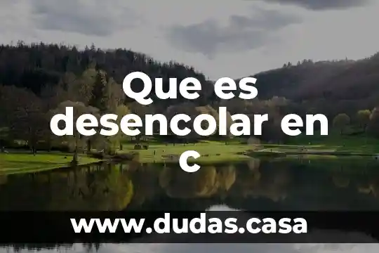 Que es desencolar en c