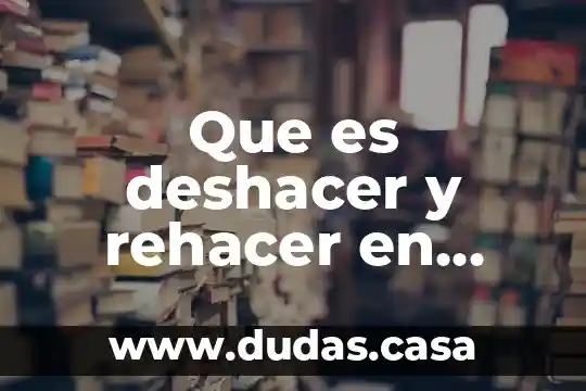 Que es deshacer y rehacer en word