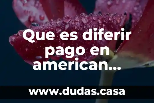 Que es diferir pago en american express