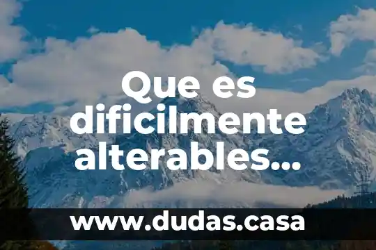 Que es dificilmente alterables computadoras