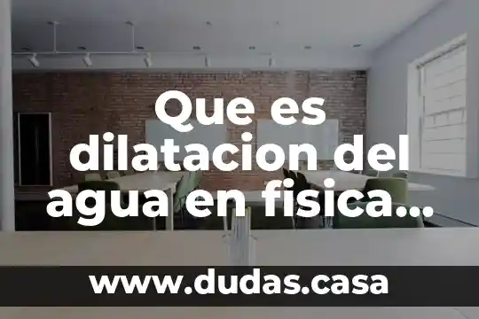 Que es dilatacion del agua en fisica ejemplos