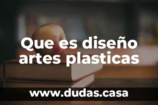 Que es diseño artes plasticas