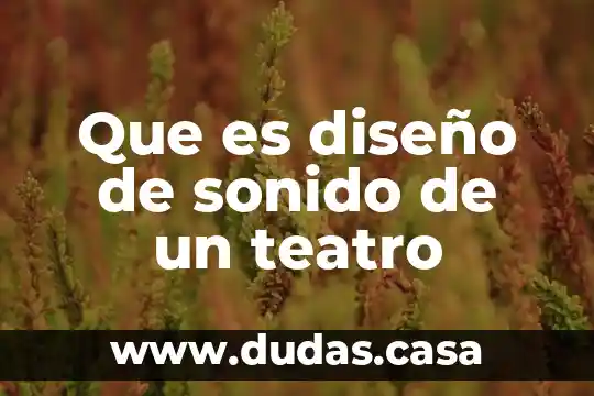 Que es diseño de sonido de un teatro