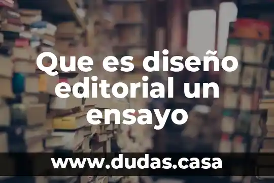 Que es diseño editorial un ensayo