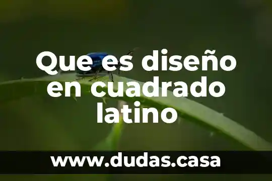 Que es diseño en cuadrado latino