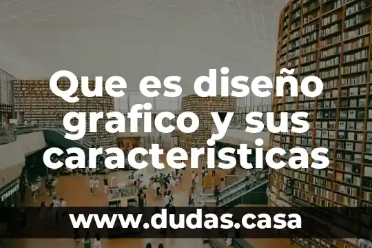 Que es diseño grafico y sus caracteristicas