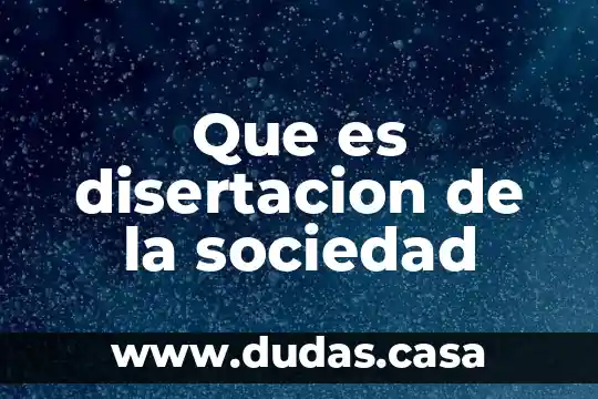 Que es disertacion de la sociedad