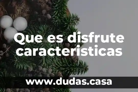 Que es disfrute caracteristicas