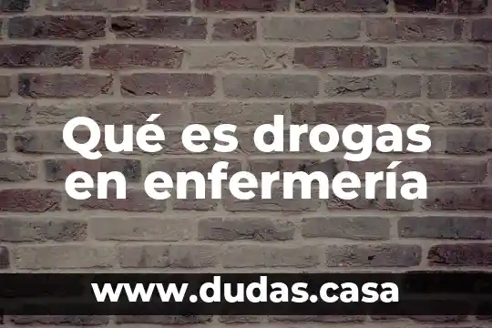 Qué es drogas en enfermería
