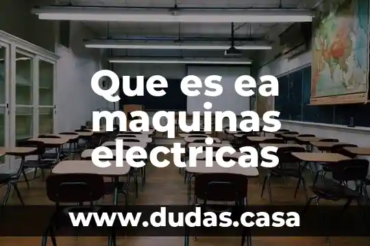 Que es ea maquinas electricas