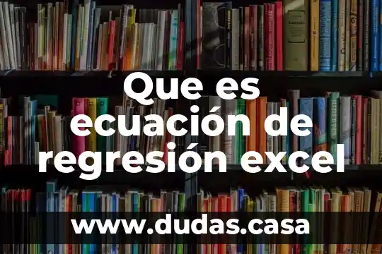 Que es ecuación de regresión excel