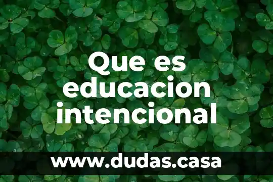 Que es educacion intencional