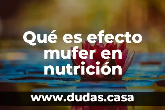 Qué es efecto mufer en nutrición