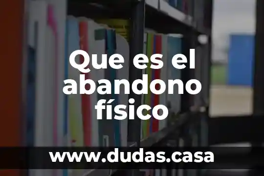 Que es el abandono físico