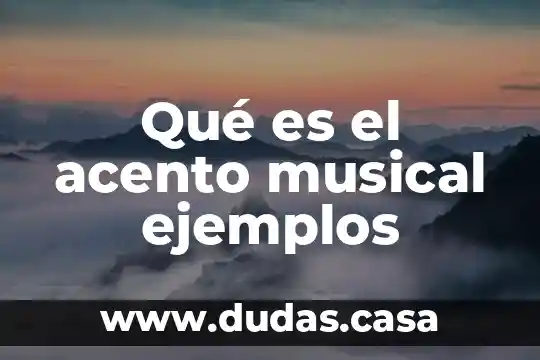 Qué es el acento musical ejemplos