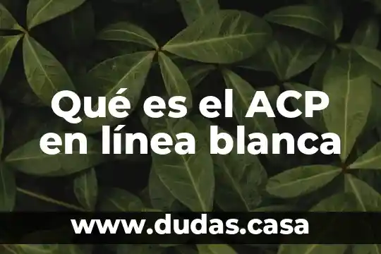 Qué es el ACP en línea blanca
