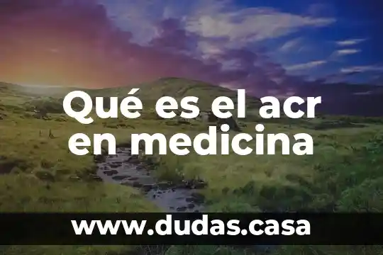 Qué es el acr en medicina