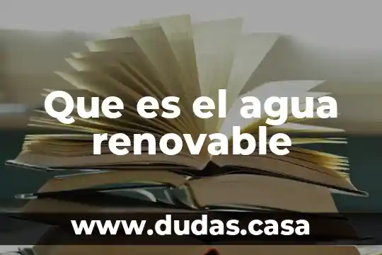 Que es el agua renovable