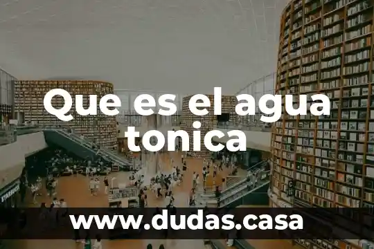 Que es el agua tonica