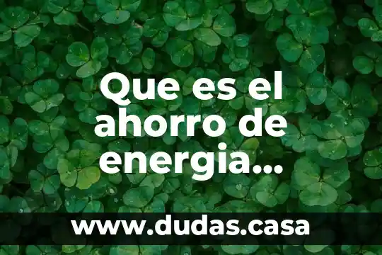 Que es el ahorro de energia electrica para transformacion eolica