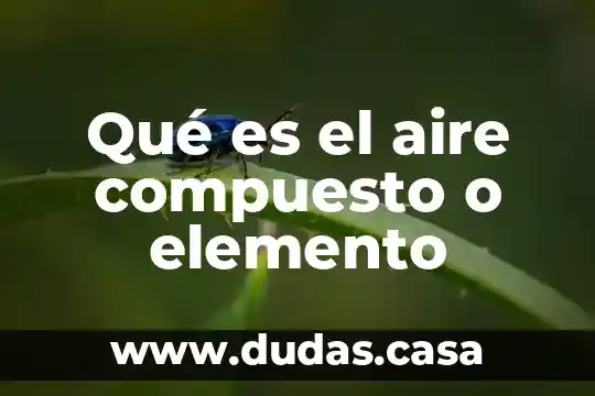 Qué es el aire compuesto o elemento
