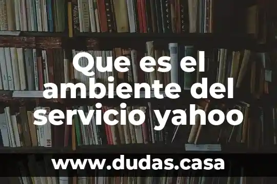 Que es el ambiente del servicio yahoo