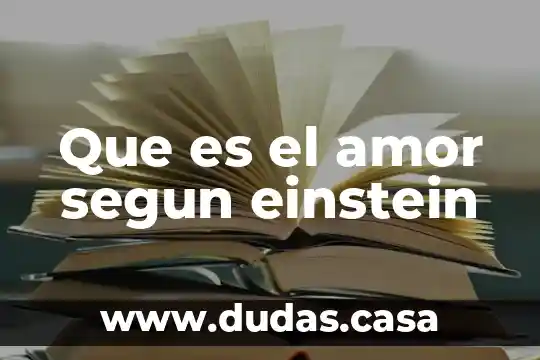 Que es el amor segun einstein