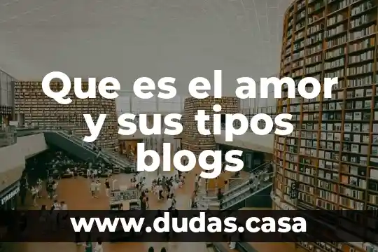 Que es el amor y sus tipos blogs