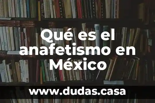 Qué es el anafetismo en México