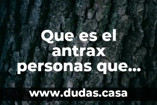 Que es el antrax personas que han sido expuestas