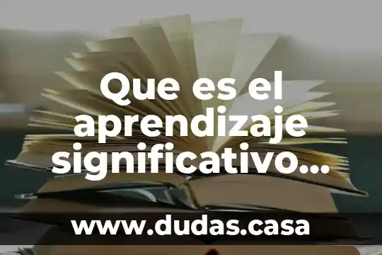 Que es el aprendizaje significativo segun el constructivismo