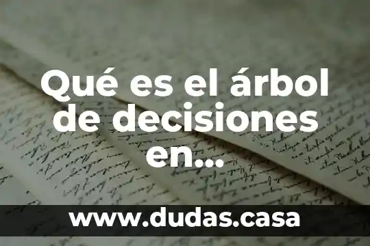 Qué es el árbol de decisiones en administración