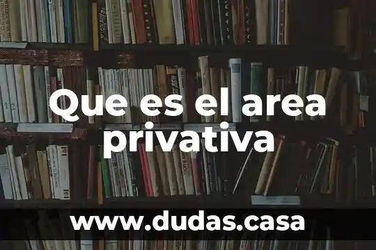 Que es el area privativa