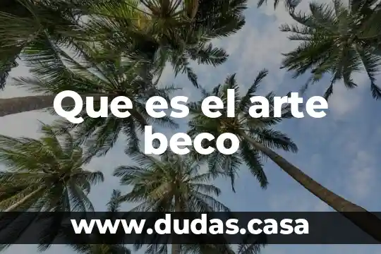 Que es el arte beco