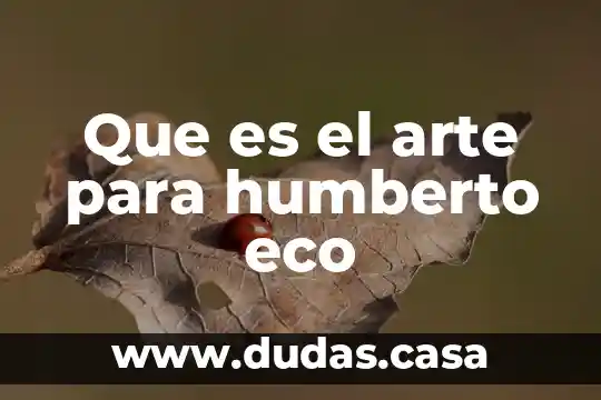 Que es el arte para humberto eco
