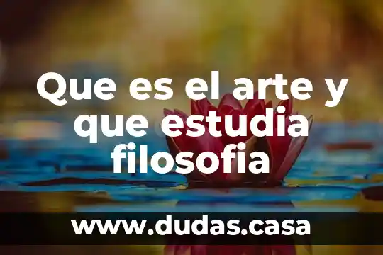 Que es el arte y que estudia filosofia