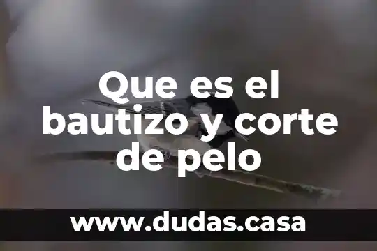 Que es el bautizo y corte de pelo