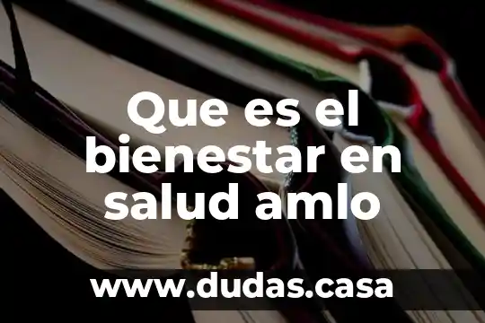 Que es el bienestar en salud amlo
