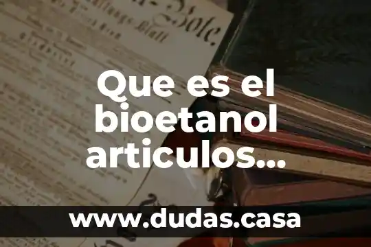 Que es el bioetanol articulos cientificos