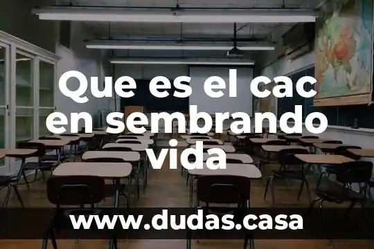 Que es el cac en sembrando vida
