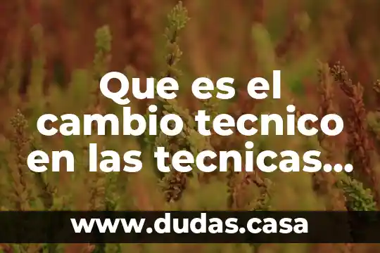 Que es el cambio tecnico en las tecnicas dela ofimatica