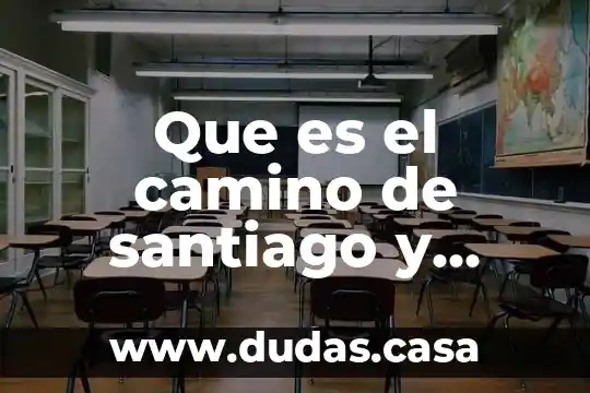 Que es el camino de santiago y porque se hace