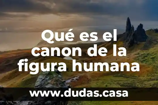 Qué es el canon de la figura humana